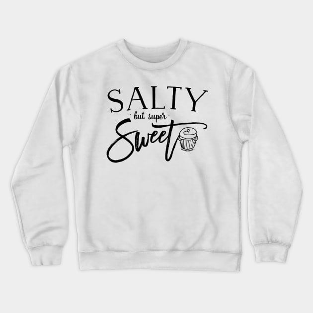 Salty but super Sweet Crewneck Sweatshirt by kindin